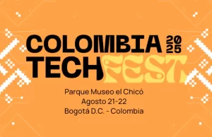 Colombia Tech Fest 2025: innovación, inversión y nuevas oportunidades en Bogotá Colombia Tech 2025